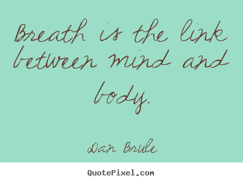Quotes about inspirational - Breath is the link between mind and body.