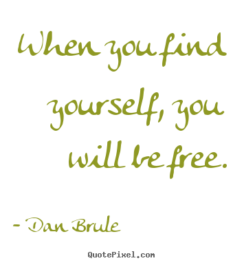 Quotes about inspirational - When you find yourself, you will be free.
