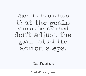 Inspirational quote - When it is obvious that the goals cannot..