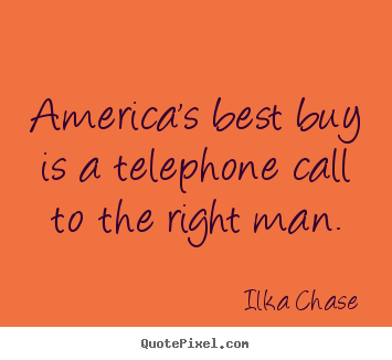 Create custom photo quotes about inspirational - America's best buy is a telephone call to the right man.