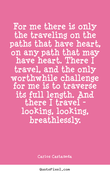 How to make picture quotes about inspirational - For me there is only the traveling on the paths..