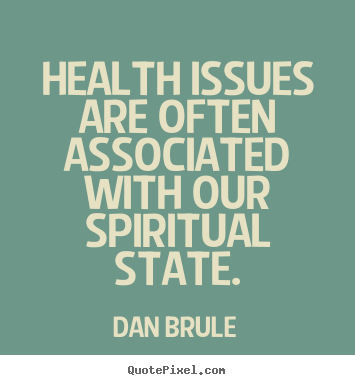 Create your own picture quote about inspirational - Health issues are often associated with our spiritual state.