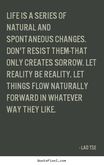 Inspirational quotes - Life is a series of natural and spontaneous..