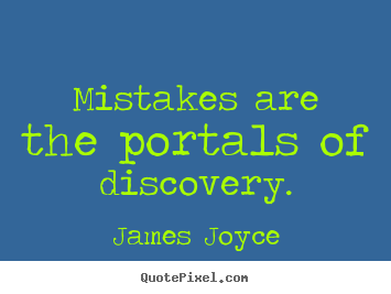 James Joyce picture quotes - Mistakes are the portals of discovery. - Inspirational quotes