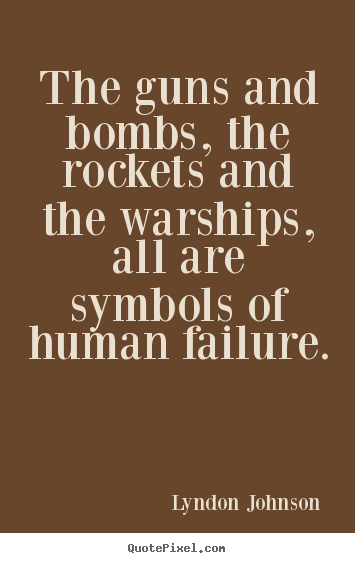 Quotes about inspirational - The guns and bombs, the rockets and the warships, all..