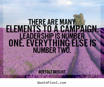 Quote about inspirational - There are many elements to a campaign. leadership is number one...