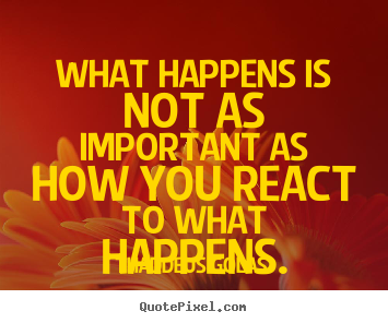 Thaddeus Golas picture quotes - What happens is not as important as how you react to what.. - Inspirational quotes