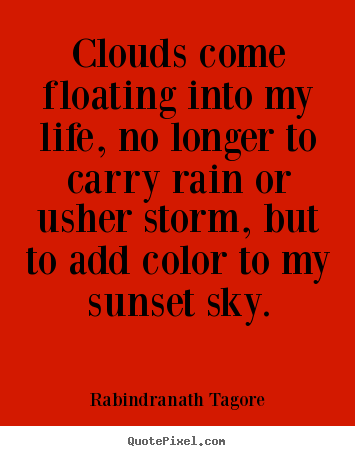 Make custom picture quote about inspirational - Clouds come floating into my life, no longer..