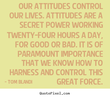 Quotes about inspirational - Our attitudes control our lives. attitudes are a secret power working..