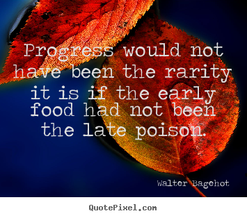 Create graphic picture quotes about inspirational - Progress would not have been the rarity it..
