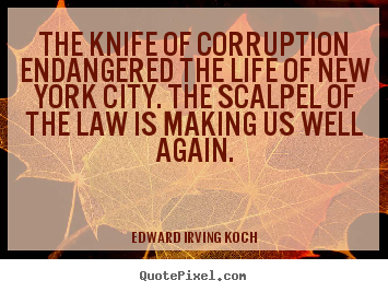 Quotes about life - The knife of corruption endangered the life of..