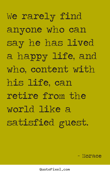 Horace poster quote - We rarely find anyone who can say he has.. - Life quote