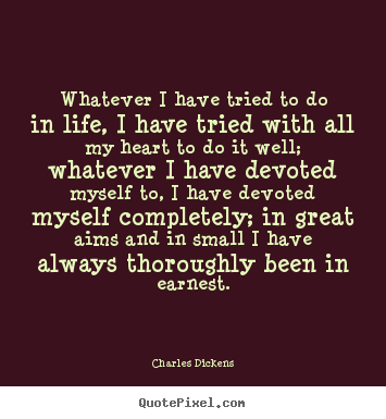Life quotes - Whatever i have tried to do in life, i have..