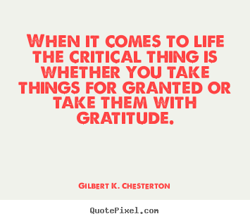 When it comes to life the critical thing is whether.. Gilbert K. Chesterton great life quotes