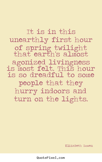 Life quote - It is in this unearthly first hour of spring..