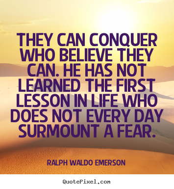 Ralph Waldo Emerson picture quotes - They can conquer who believe they can. he has.. - Life quote