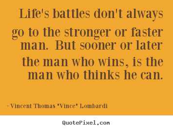 Quote about life - Life's battles don't always go to the stronger or ...