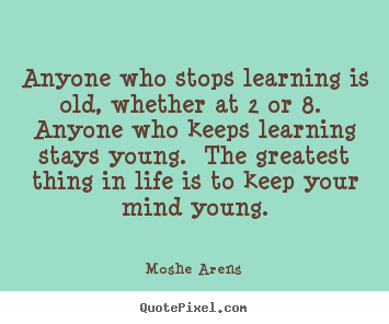 Diy image quote about life - Anyone who stops learning is old, whether..