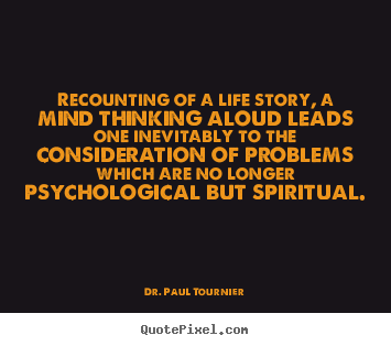 Create graphic picture quotes about life - Recounting of a life story, a mind thinking aloud leads..