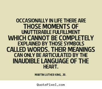 Quotes about life - Occasionally in life there are those moments of unutterable..
