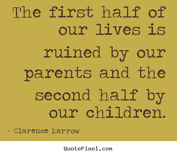 How to make picture quotes about life - The first half of our lives is ruined by our parents..