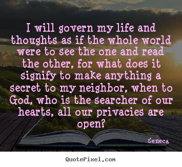 Make photo quote about life - I will govern my life and thoughts as if the whole world were..