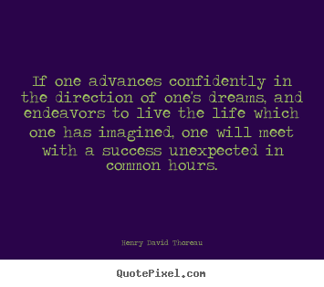 Life quote - If one advances confidently in the direction of one's..