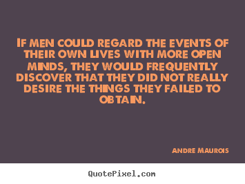 Life quote - If men could regard the events of their own lives with more..