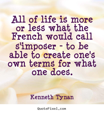 Diy picture quotes about life - All of life is more or less what the french would..