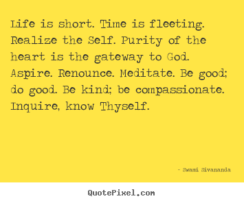Life quote - Life is short. time is fleeting. realize..