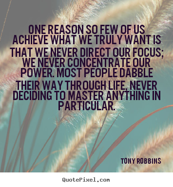 Life quotes - One reason so few of us achieve what we truly want is..