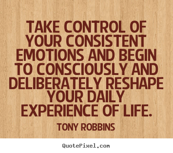 Make picture quote about life - Take control of your consistent emotions..
