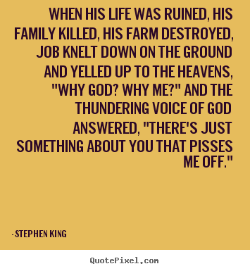 Design custom picture quotes about life - When his life was ruined, his family killed,..