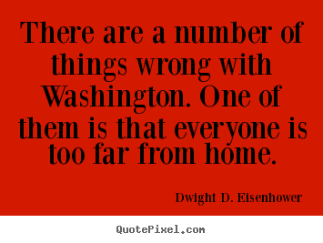 Quotes about life - There are a number of things wrong with washington. one..