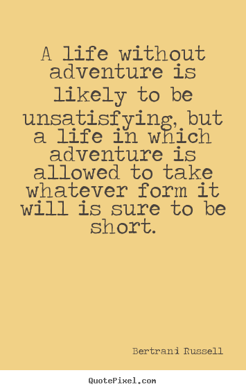 Bertrand Russell picture quotes - A life without adventure is likely to be.. - Life quotes