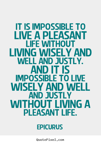 Life quote - It is impossible to live a pleasant life without living..