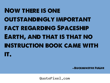 Make personalized picture quote about life - Now there is one outstandingly important fact regarding spaceship..