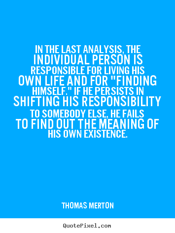 Thomas Merton picture quotes - In the last analysis, the individual person is.. - Life quotes