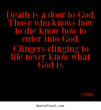 Life quote - Death is a door to god. those who knows how to die..