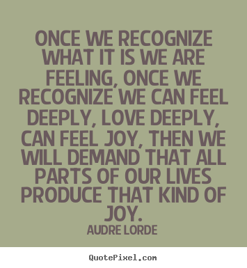 Diy image quote about life - Once we recognize what it is we are feeling, once we recognize we can..