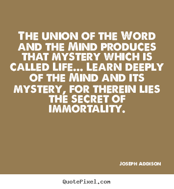 Life quotes - The union of the word and the mind produces that mystery..
