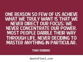 Life quote - One reason so few of us achieve what we truly want is that we never..