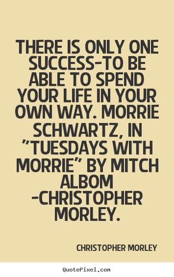 Life quotes - There is only one success-to be able to spend your..
