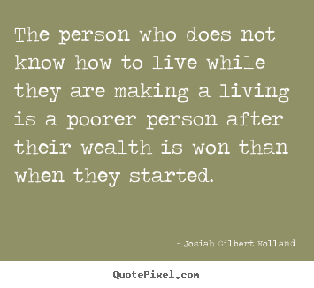 Design custom picture quotes about life - The person who does not know how to live while they..