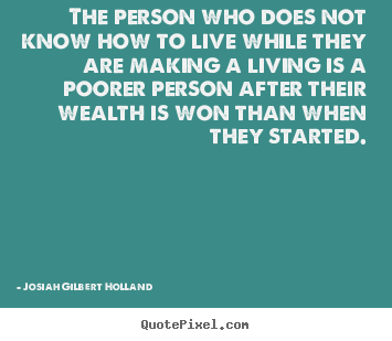 Quotes about life - The person who does not know how to live while they are making..