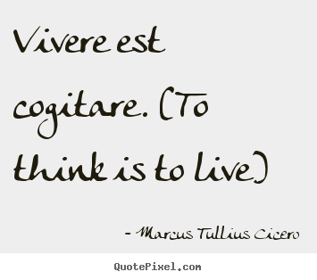 How to make image quote about life - Vivere est cogitare. (to think is to live)