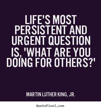 Quotes about life - Life's most persistent and urgent question..