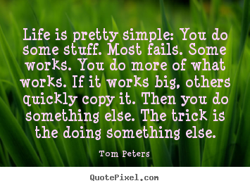 How to design photo quotes about life - Life is pretty simple: you do some stuff. most fails...