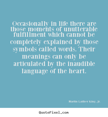 Martin Luther King, Jr. picture quotes - Occasionally in life there are those moments.. - Life quotes