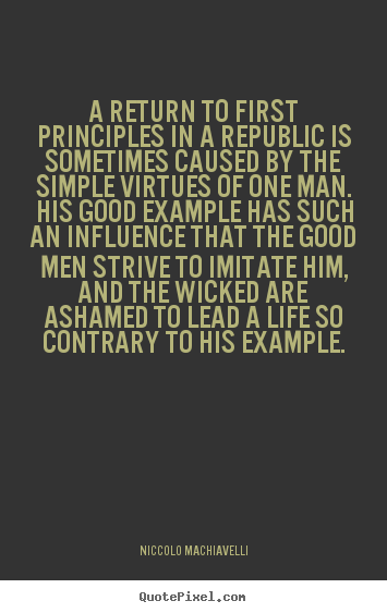 Niccolo Machiavelli picture quotes - A return to first principles in a republic is.. - Life quotes